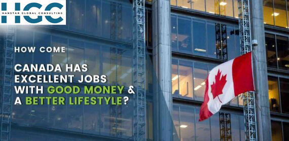 How come Canada has excellent jobs with good money & a better lifestyle